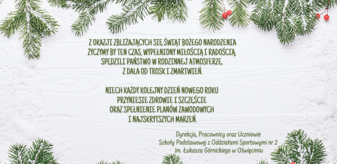 Z okazji zbliżających się Świąt Bożego Narodzenia Życzymy by ten czas, wypełniony miłością i radością, spędzili Państwo w rodzinnej atmosferze, z dala od trosk i zmartwień. Niech każdy kolejny dzi (1)